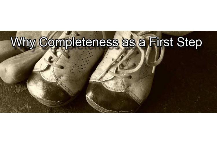 Why Completeness as a First Step