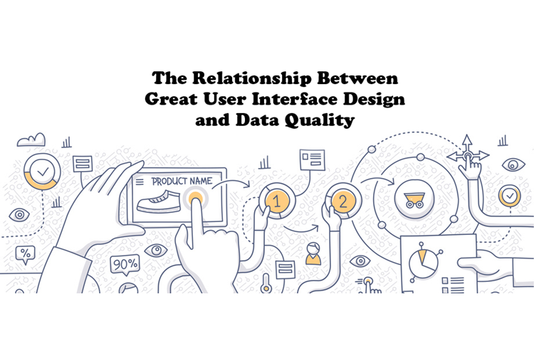 The Relationship Between Great User Interface Design and Data Quality
